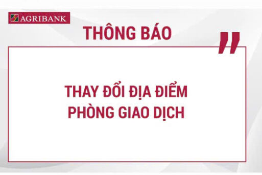 Agribank thông báo thay đổi địa điểm Phòng giao dịch số 08 trực thuộc Agribank Chi nhánh Láng Hạ